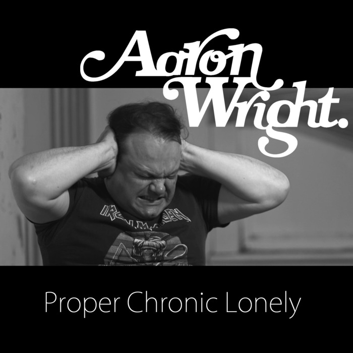 WRIGHT, Aaron - Proper Chronic Lonely