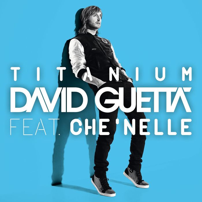 DAVID GUETTA feat CHE'NELLE - Titanium