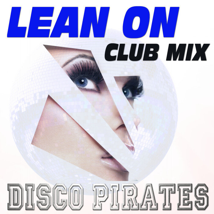DISCO PIRATES - Lean On: A Tribute To Major Lazer & DJ Snake