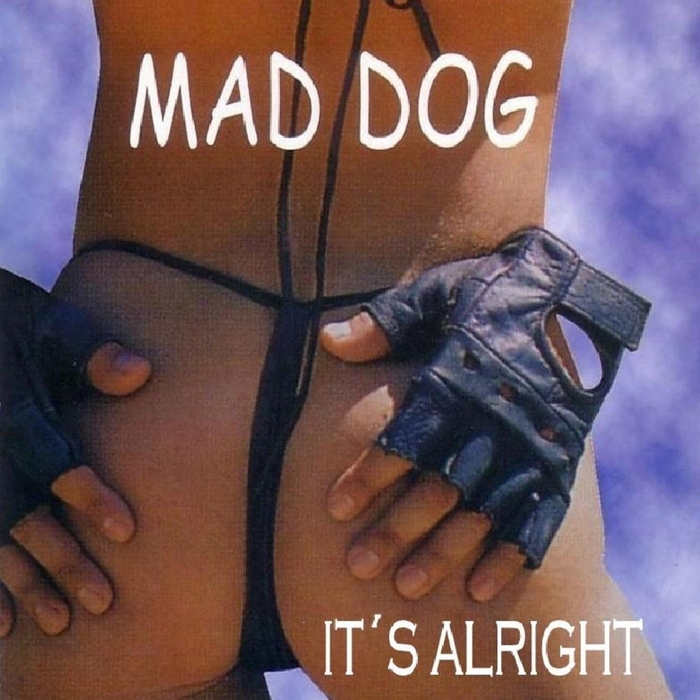 MAD DOG - Its Alright