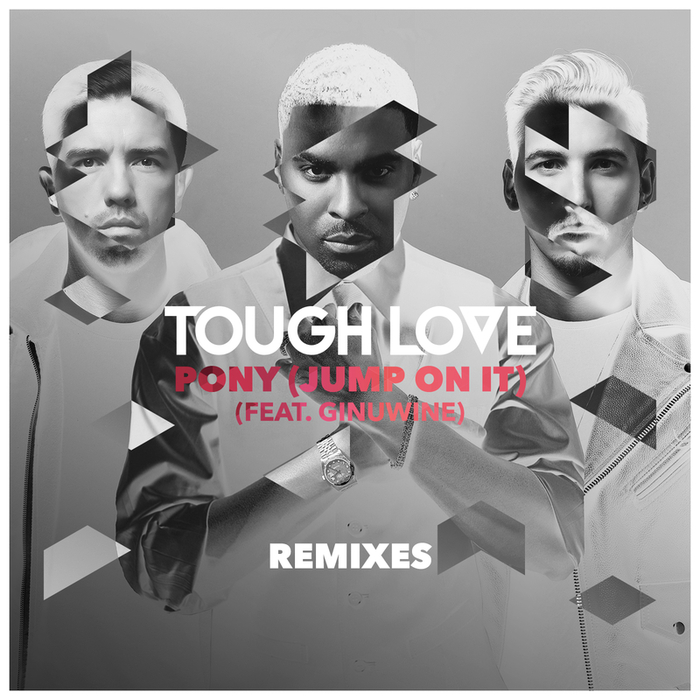 TOUGH LOVE feat GINUWINE - Pony (Jump On It) (Remixes)