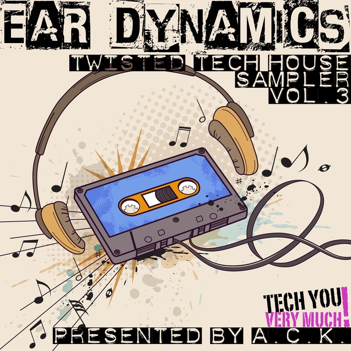 VARIOUS - Ear Dynamics Vol 3 (Twisted Tech House Sampler Presented By ACK)