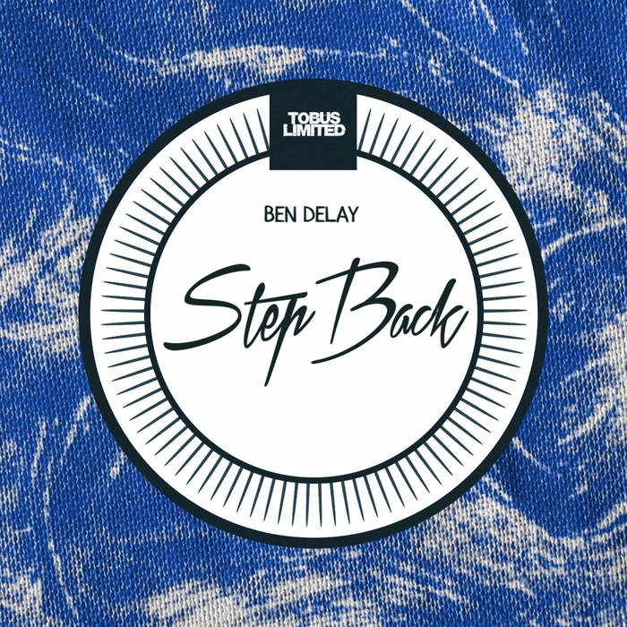 Step Back By Ben Delay On MP3, WAV, FLAC, AIFF & ALAC At Juno Download