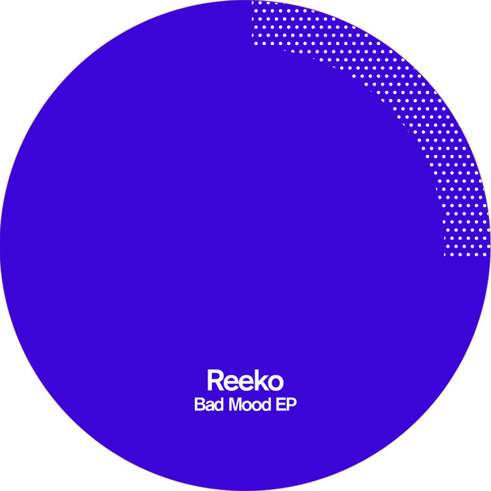 REEKO - Bad Mood EP