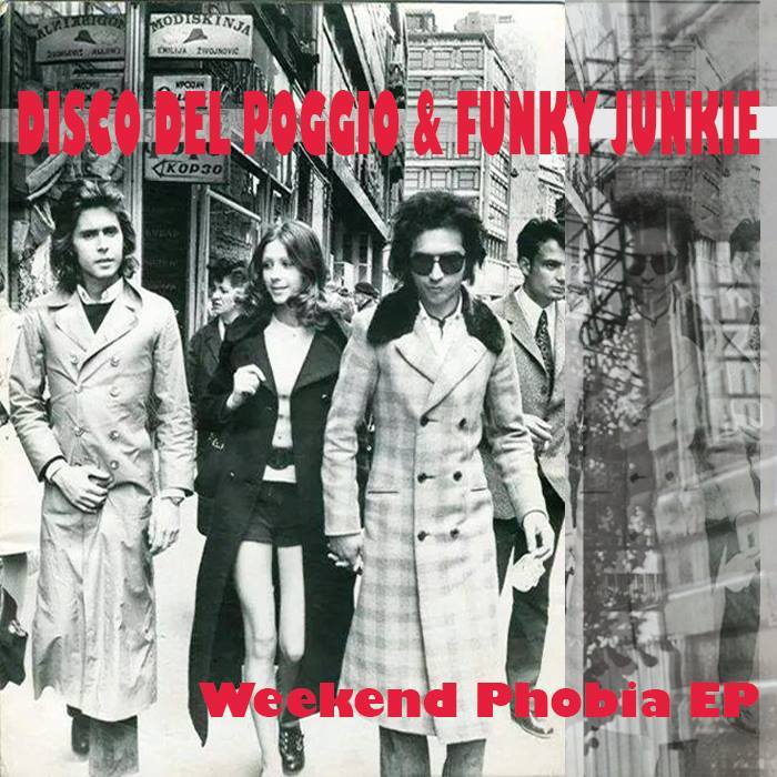 DISCO DEL POGGIO/FUNKY JUNKIE - Weekend Phobia