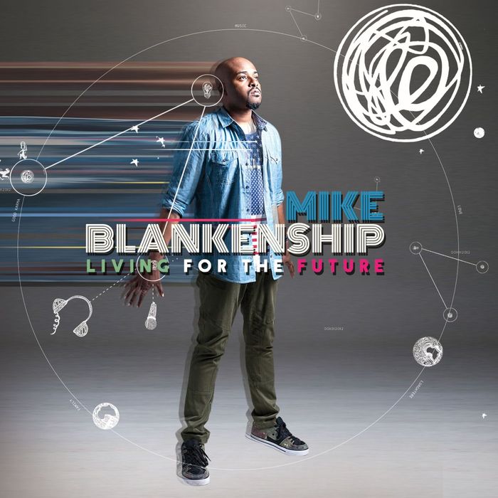 MIKE BLANKENSHIP - Living For The Future