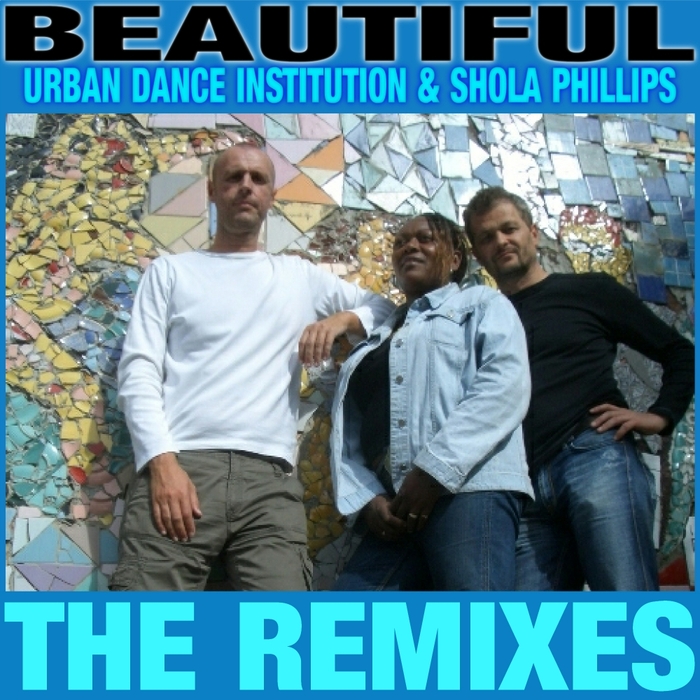 URBAN DANCE INSTITUTION/SHOLA PHILLIPS - Beautiful: The Remixes