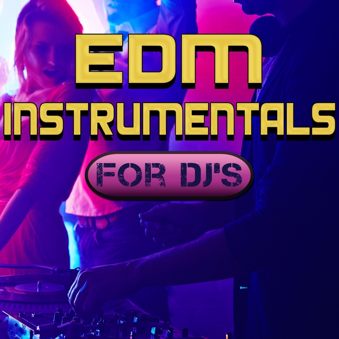 DJ INSTRUMENTALS - EDM Instrumentals For DJ's