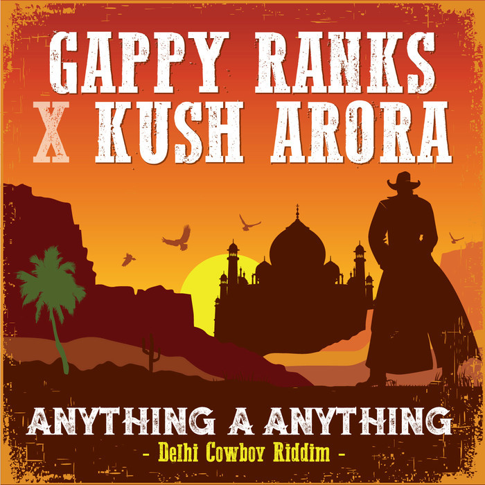 GAPPY RANKS/KUSH ARORA - Anything A Anything