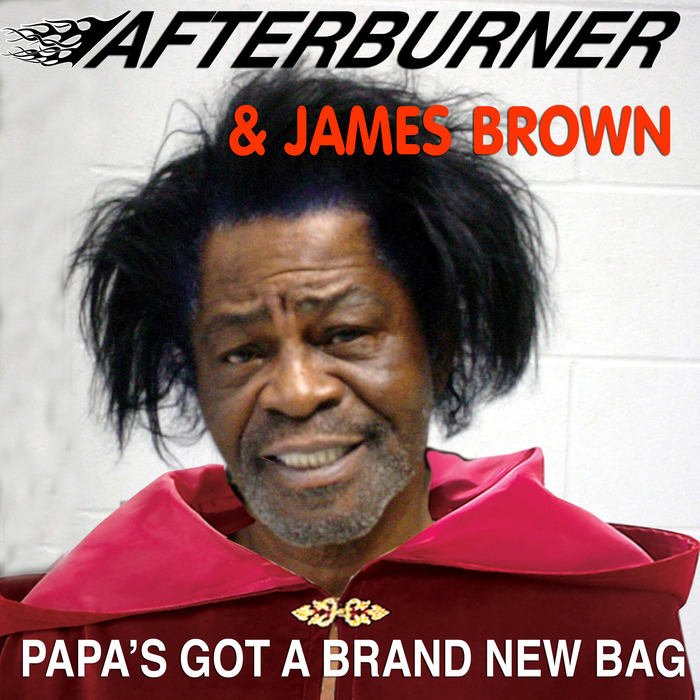 AFTER BURNER/JAMES BROWN - Papa's Got A Brand New Bag