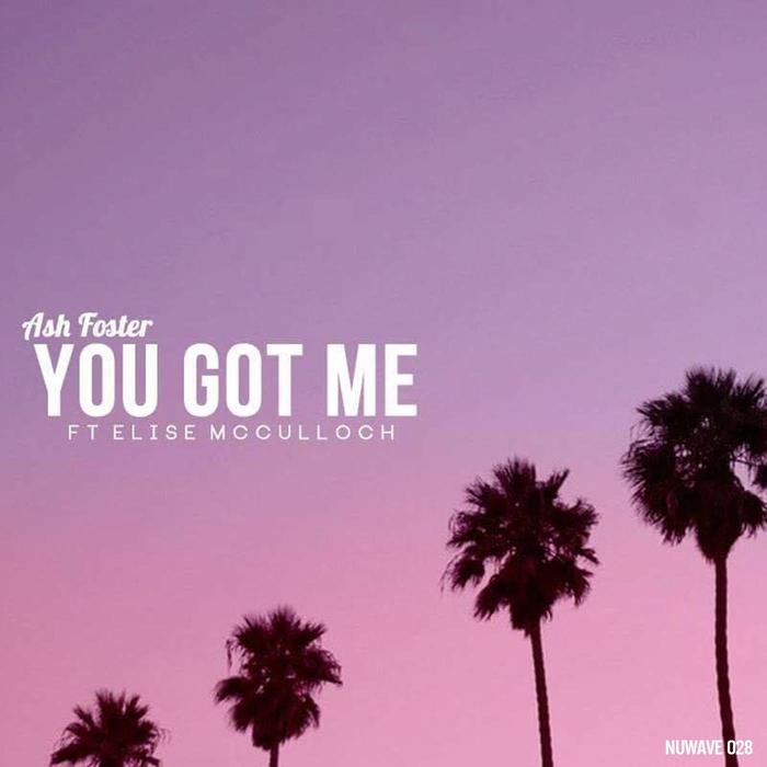 FOSTER, Ash feat ELISE MCCULLOCH - You Got Me