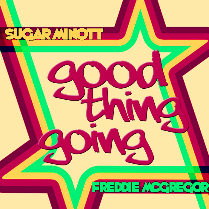 Good thing gone. "Freddie MCGREGOR" "Let's go Party". Sugar go Music.