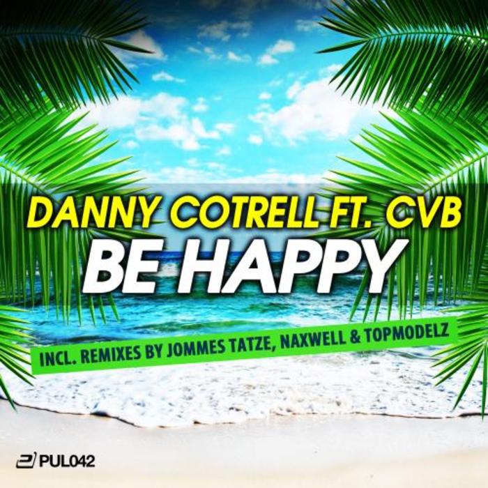 COTRELL, Danny feat CVB - Be Happy