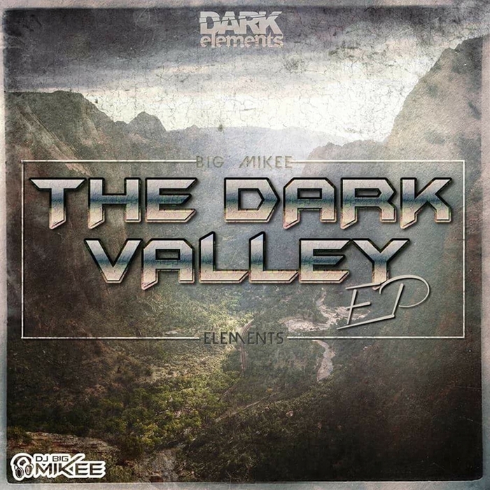 DJ BIG MIKEE - The Dark Valley