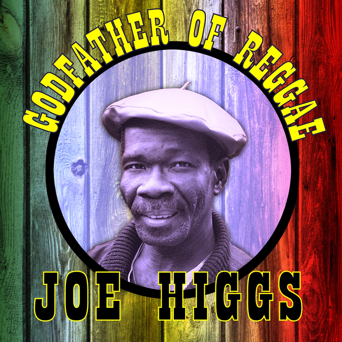 HIGGS, Joe - Godfather Of Reggae