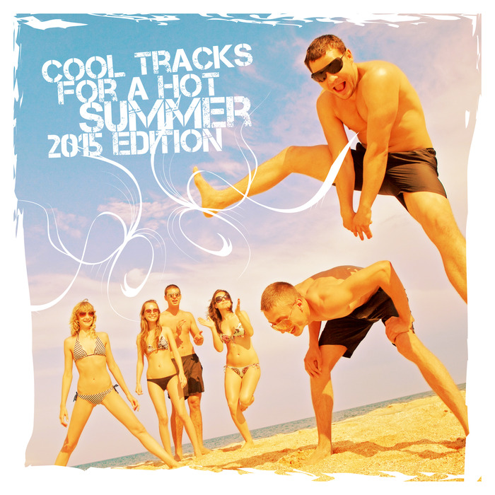 VARIOUS - Cool Tracks For A Hot Summer 2015 Edition