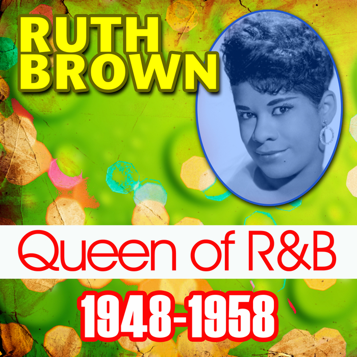 BROWN, Ruth - Queen Of R&B (1946-1958)