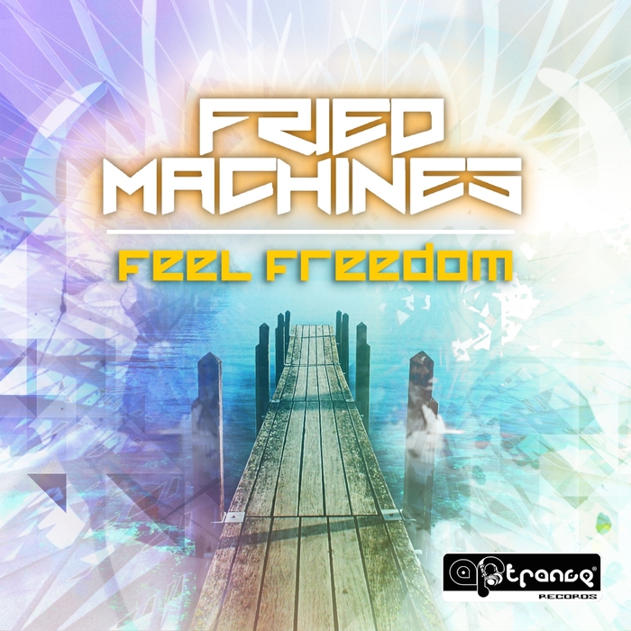 FRIED MACHINES - Feel Freedom