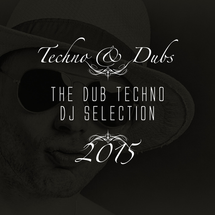 Various Techno & Dubs (The Dub Techno DJ Selection 2015) at Juno Download