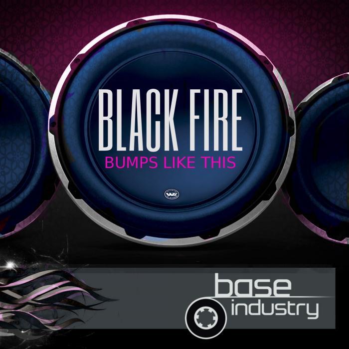 BLACK FIRE - Bumps Like This