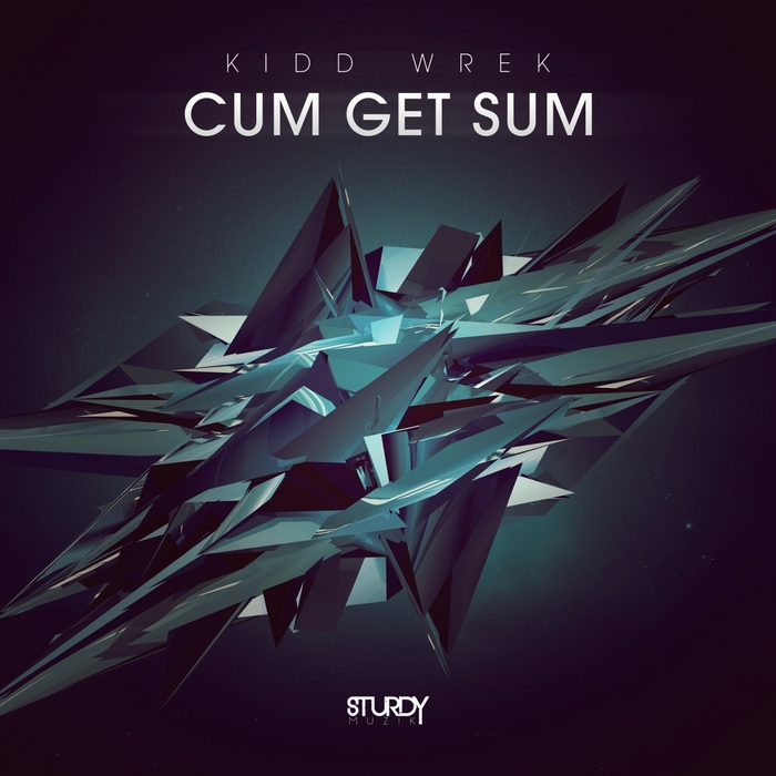 KIDD WREK - Cum Get Sum