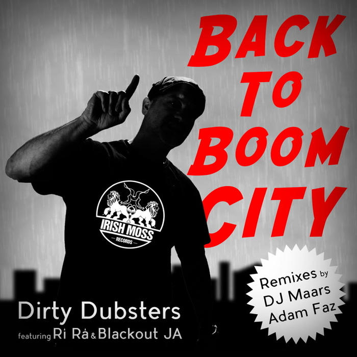 DIRTY DUBSTERS feat RI RA/BLACKOUT JA - Back To Boom City (remixes)