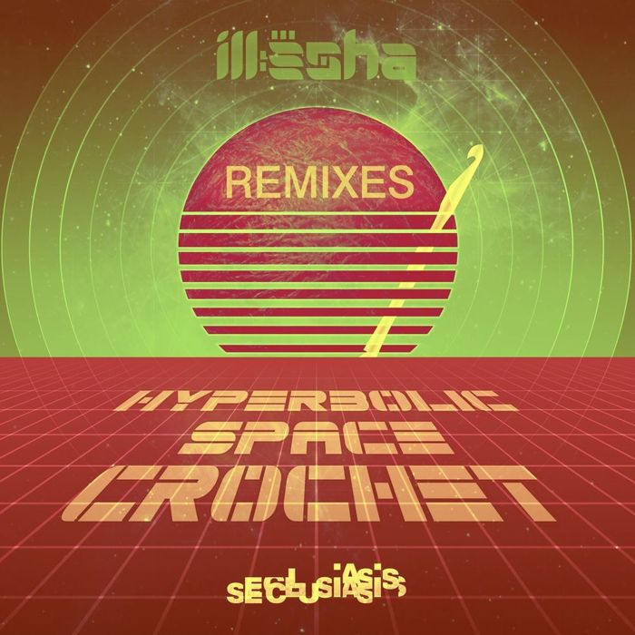 ILL ESHA - Hyperbolic Space Crochet - Remixes