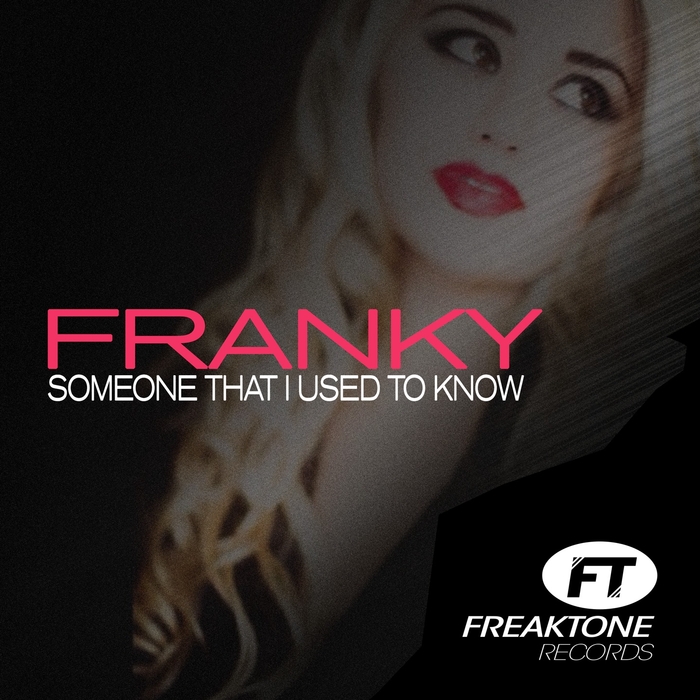 FRANKY - Someone That I Used To Know