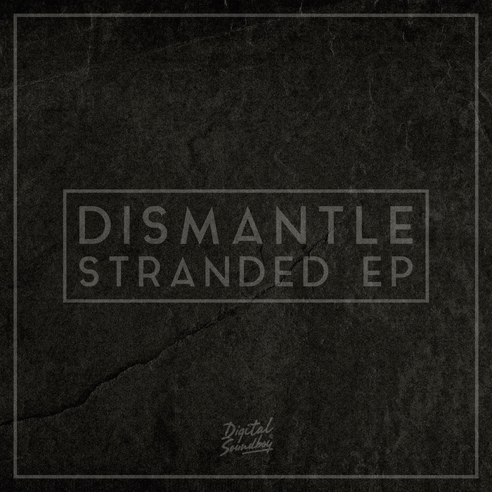 DISMANTLE - Stranded EP