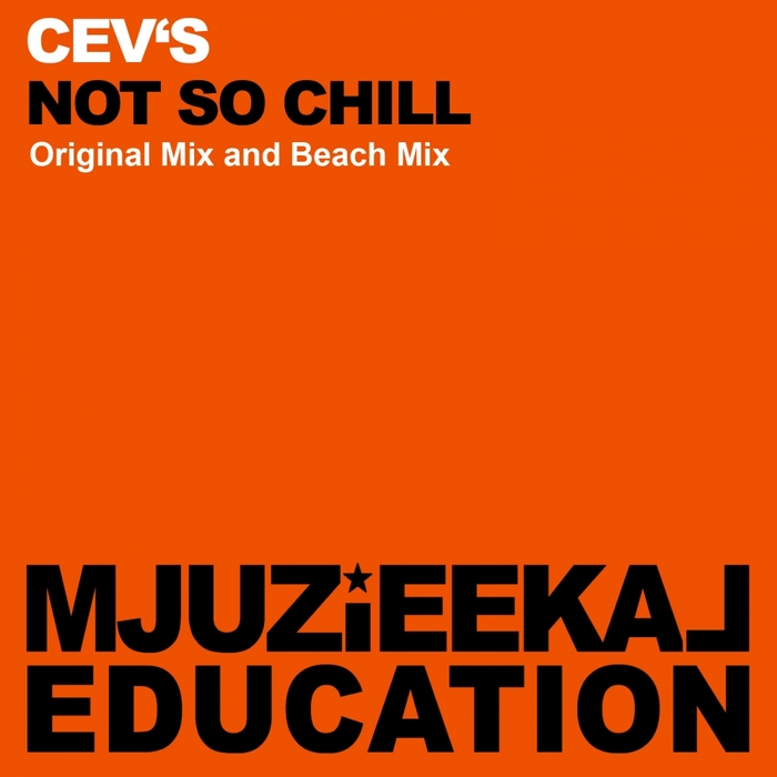 CEV'S - Not So Chill