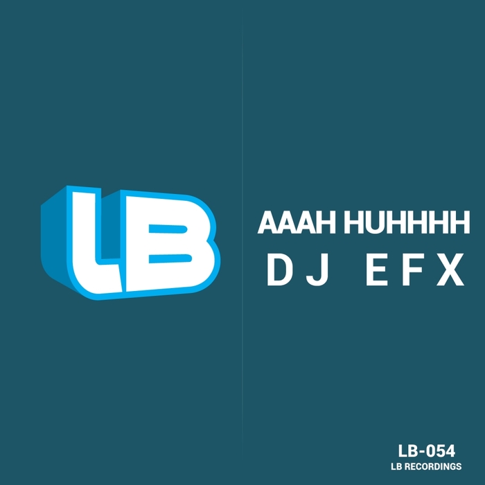 DJ EFX - Aaah Huhhhh