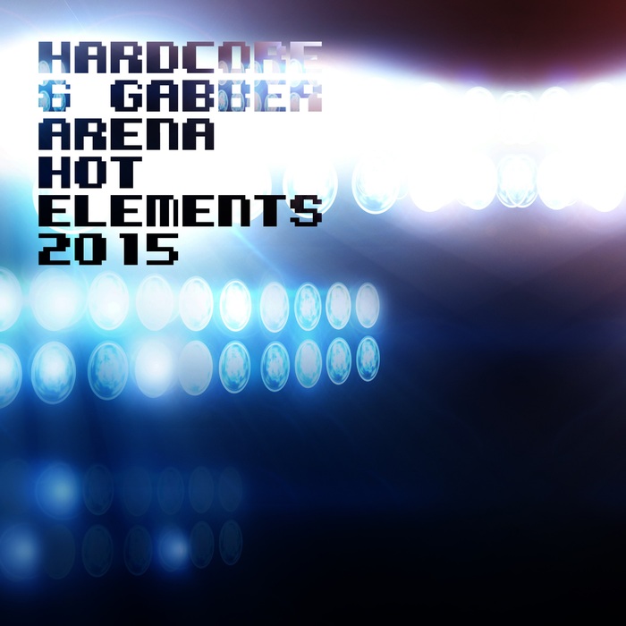 VARIOUS - Hardcore & Gabber Arena Hot Elements 2015