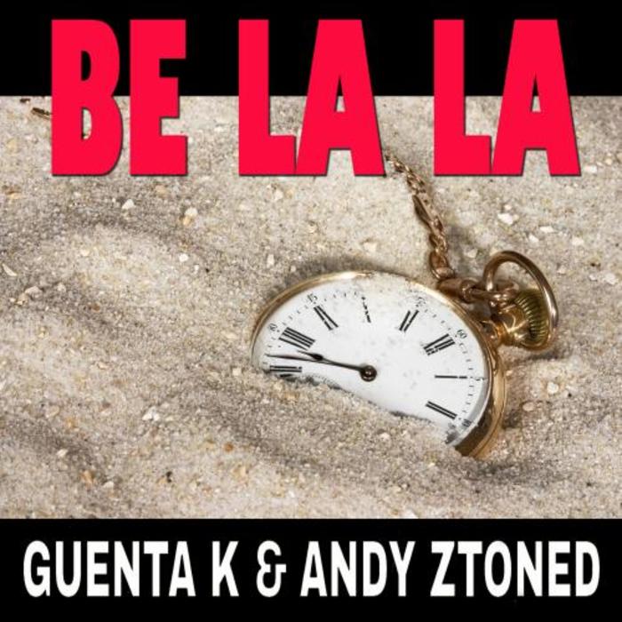 GUENTA K/ANDY ZTONED - Be La La