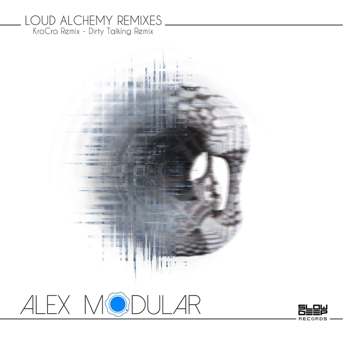 ALEX MODULAR - Loud Alchemy (remixes)