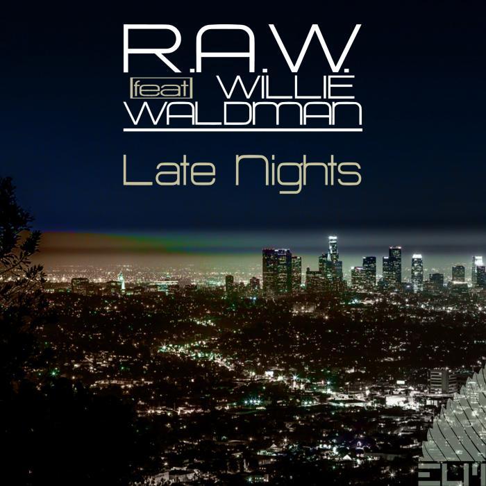RAW feat WILLIE WALDMAN - Late Nights