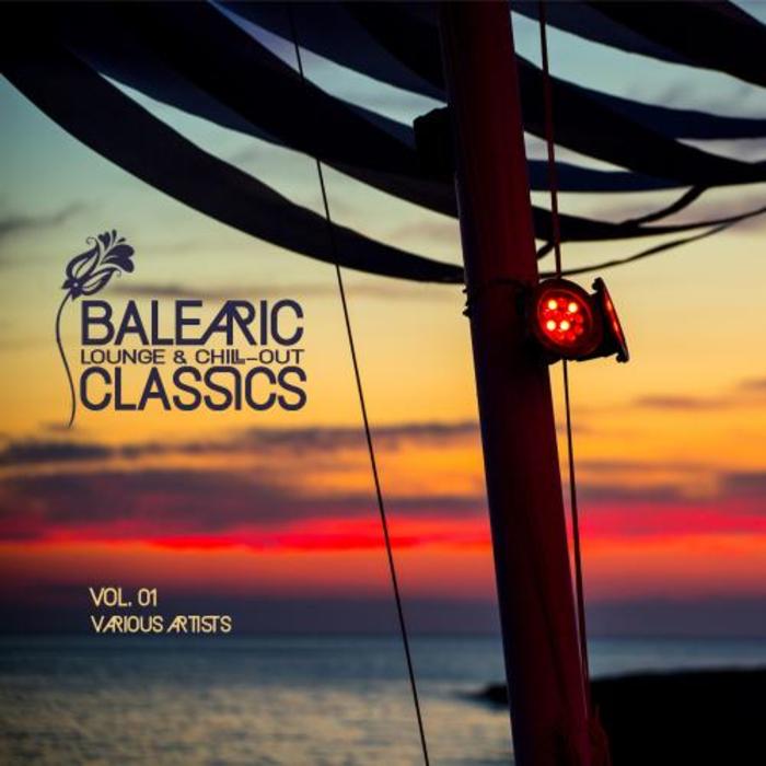 VARIOUS - Balearic Lounge & Chill Out Classics Vol 1