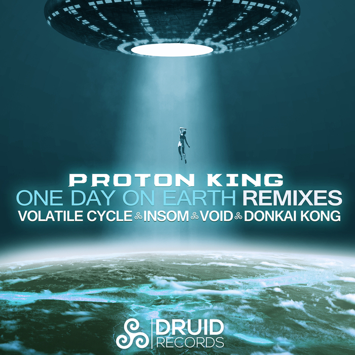 PROTON KING - One Day On Earth (remixes)