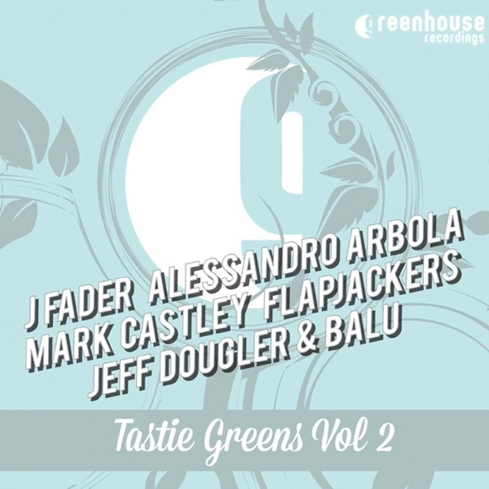 J FADER/ALESSANDRO ARBOLA/MARK CASTLEY/FLAPJACKERS/JEFF DOUGLER & BALU - Tastie Greens Vol 2