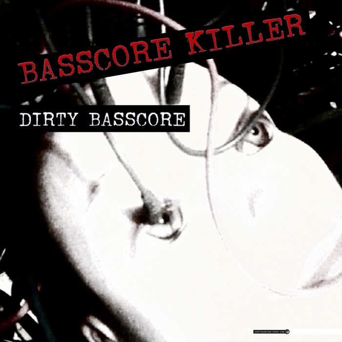 DIRTY BASSCORE - Basscore Killer