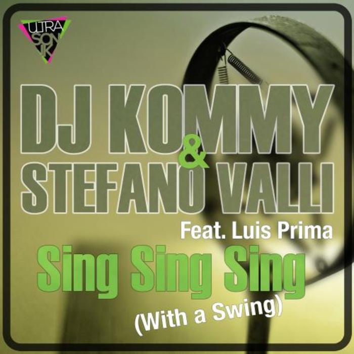 DJ KOMMY & STEFANO VALLI feat LUIS PRIMA - Sing, Sing, Sing (With A Swing)