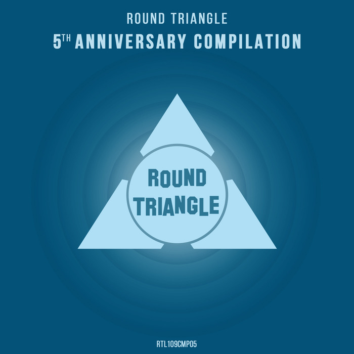 VARIOUS - Round Triangle 5th Anniversary Compilation