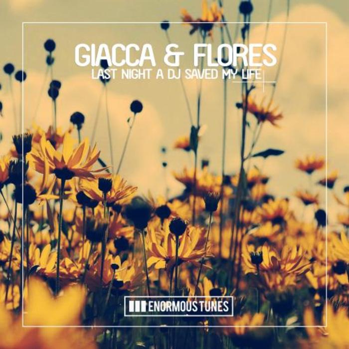 GIACCA/FLORES - Last Night A DJ Saved My Life