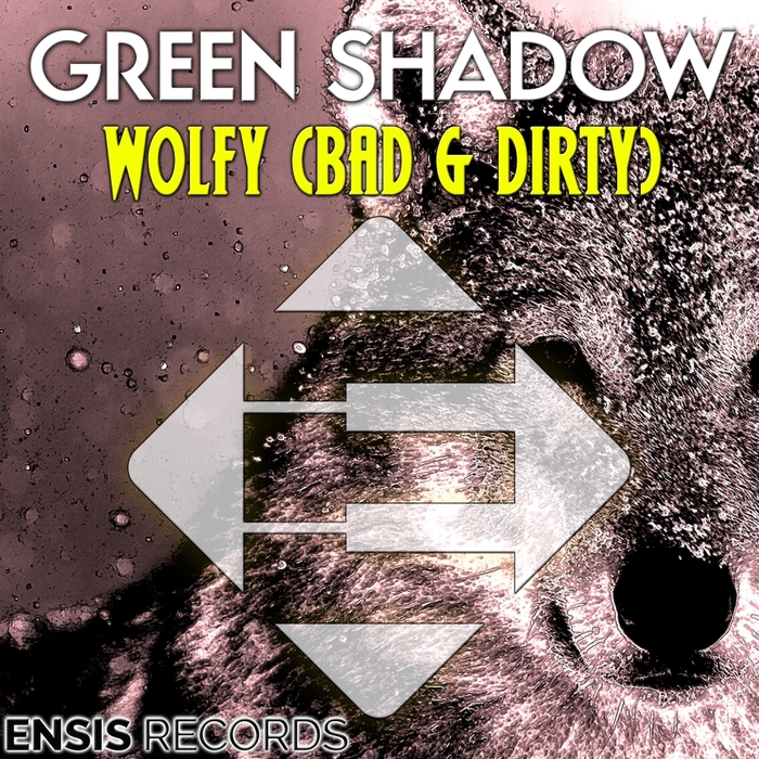 GREEN SHADOW - Wolfy (Bad & Dirty)