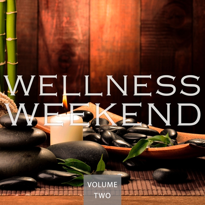 VARIOUS - Wellness Weekend Vol 2 (Calm Music For Your Body & Your Soul)