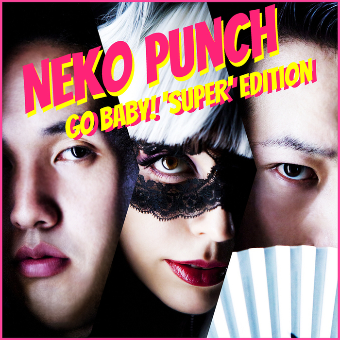 NEKO PUNCH - Go Baby! 'Super' Edition