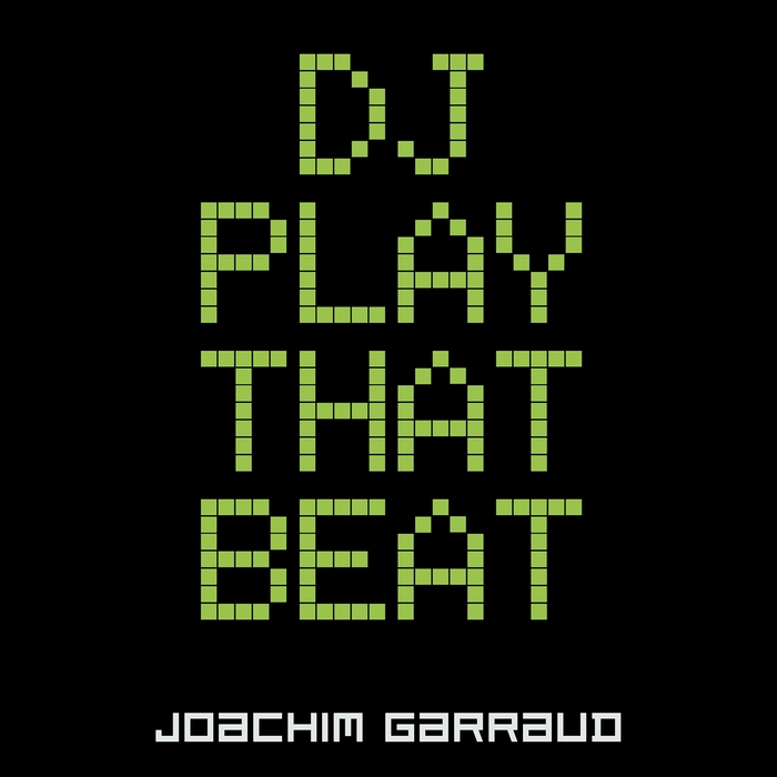 GARRAUD, Joachim - DJ Play That Beat
