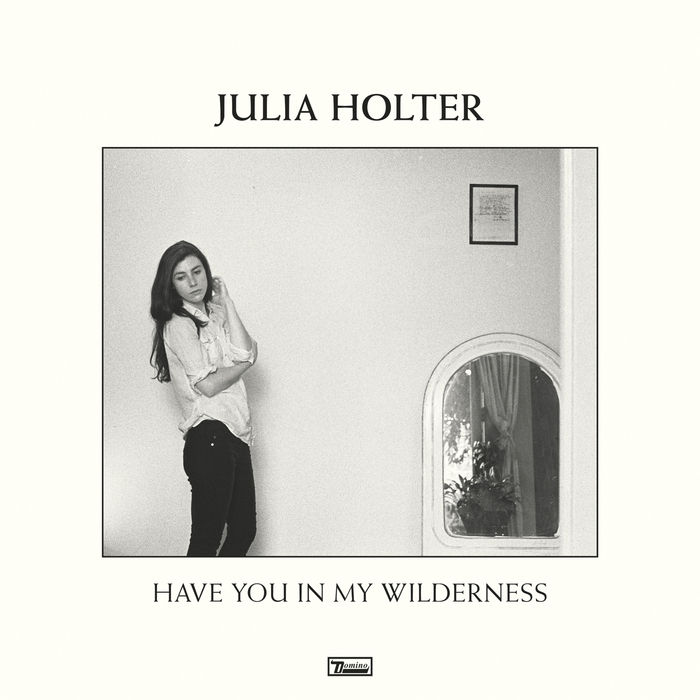 HOLTER, Julia - Have You In My Wilderness