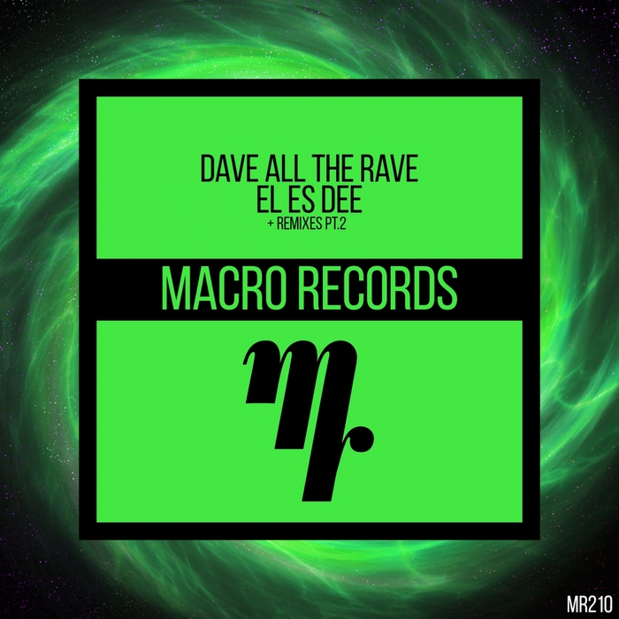 DAVE ALL THE RAVE - El Es Dee + Remixes PT 2