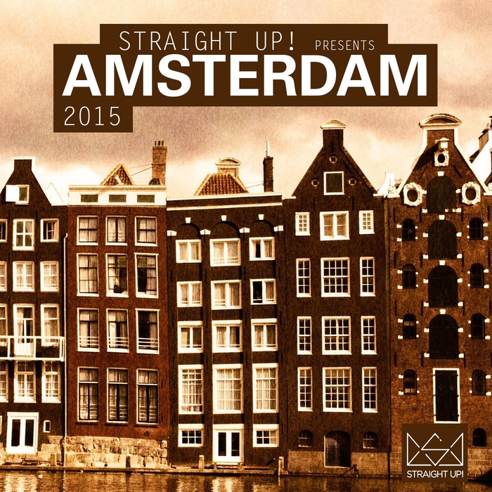 VARIOUS - Straight Up! Presents Amsterdam 2015