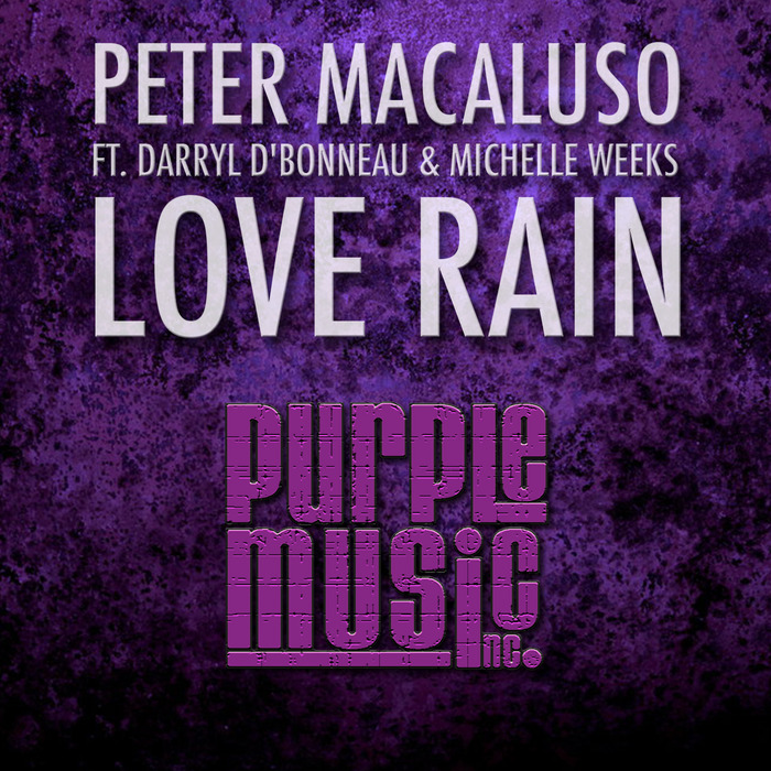 MACALUSO, Peter feat DARRYL D'BONNEAU/MICHELLE WEEKS - Love Rain